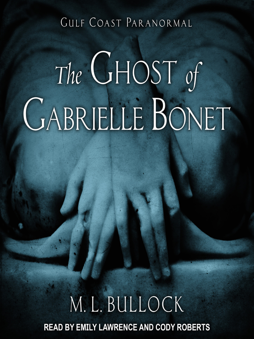 Title details for The Ghost of Gabrielle Bonet by M. L. Bullock - Available